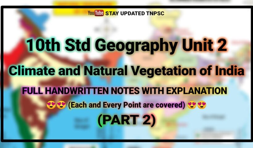 10th NEW GEOGRAPHY UNIT 2 FULL NOTES WITH EXPLANATION | PART 2 | TNPSC GEOGRAPHY