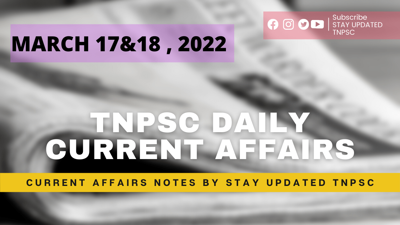 17th&18th March 2022 Current Affairs